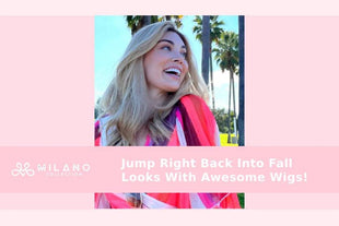 Jump Right Back Into Fall Looks With Awesome Wigs!